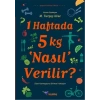 1 Haftada 5 kg ‘Nasıl’ Verilir?