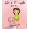 Abla Olmak Harika!