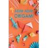 Adım Adım Origami Katla, Eğlenceyi Yakala!
