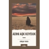 Adını Aşk Koyduk