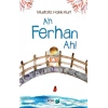 Ah Ferhan Ah!