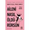 Aileni Nasıl Öldürürsün