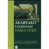 Akaryakıt Üzerindeki Vergi Yükü