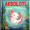 Aksolotl Olmaya Bayılıyorum - Ciltli