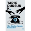 Alo, Harika Hanım, Nasılsınız?