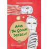 Ama Bu Çocuk Defolu!