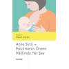 Anne Sütü ve Emzirmenin Önemi Hakkında Her Şey