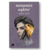 Annemiz Aşktır