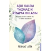 Aşkı Kalem Yazmaz ki Kitapta Bulasın