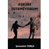 Aşkını İstemiyorum