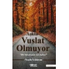 Aşkta Vuslat Olmuyor  “Bir Bürokratın Not Defteri”