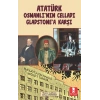 Atatürk Osmanlı’nın Celladı Gladstone’a Karşı