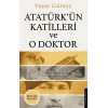 Atatürk’ün Katilleri ve O Doktor