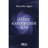 Ateist Kardeşlerim İçin