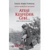Ateşi Keşfeder Gibi…