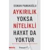 Aykırılık Yoksa Nitelikli Hayat da Yoktur