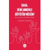 Baba, Beni Annemle Büyütür Müsün ?