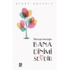 Babacığım Anneciğim Bana Dinimi Sevdir