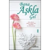 Bana Aşkla Gel