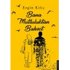 Bana Mutluluktan Bahset