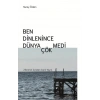 Ben Dinlenince Dünya Çökmedi