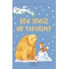 Ben Sensiz Ne Yaparım?