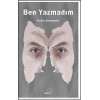 Ben Yazmadım