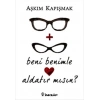 Beni Benimle Aldatır Mısın?
