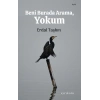 Beni Burada Arama, Yokum