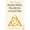 Benim Bütün Hayallerim Gerçek Olur