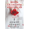Benim Çiçeklerim Ateşte Açar