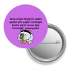 Benim Güzel Canım Öyle İstemiştir Yapmışımdır / Rozet