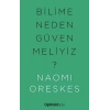 Bilime Neden Güvenmeliyiz ?