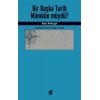 Bir Başka Tarih Mümkün müydü?