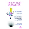 Bir Kara Deliğe Atlasaydınız...