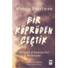 Bir Köprüden Geçtik