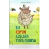 BİR KOYUN KUŞLARA YUVA OLURSA !