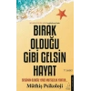 Bırak Olduğu Gibi Gelsin Hayat