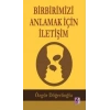 Birbirimizi Anlamak İçin İletişim