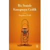 Biz Seninle Konuşmaya Geldik