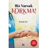 Biz Varsak Korkma!