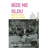 Bize Ne Oldu?