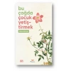 Bu Çağda Çocuk Yetiştirmek
