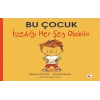 Bu Çocuk İstediği Her Şey Olabilir