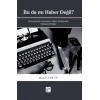 Bu da mı Haber Değil?