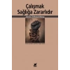 Çalışmak Sağlığa Zararlıdır