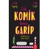 Çok Komik Biraz Garip