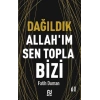 Dağıldık Allah’ım Sen Topla Bizi