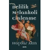 Delilik Melankoli  Cinlenme