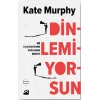 Dinlemiyorsun